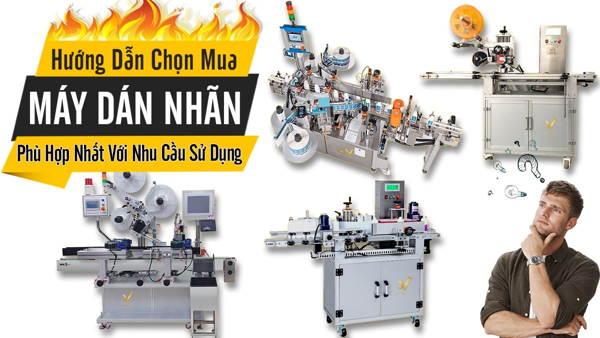 Hướng dẫn lựa chọn máy dán nhãn phù hợp nhất với nhu cầu sử dụng