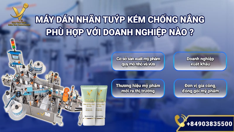 Máy dán nhãn tuýp kem chống nắng phù hợp với doanh nghiệp nào?