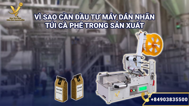 Vì sao cần đầu tư máy dán nhãn túi cà phê trong sản xuất