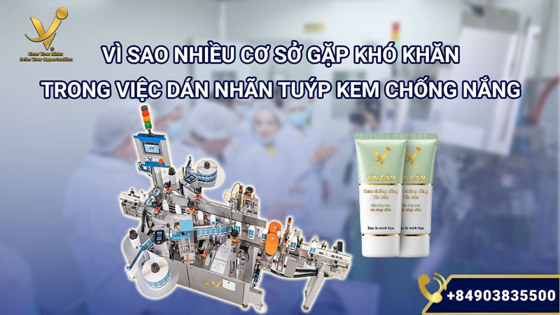 Vì sao nhiều cơ sở mỹ phẩm gặp khó dán nhãn tuýp kem chống nắng?
